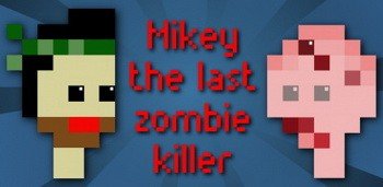Mikey the last zombie killer
